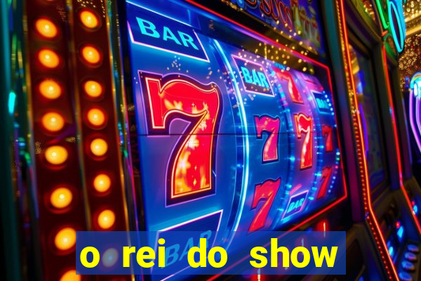 o rei do show filme completo dublado drive