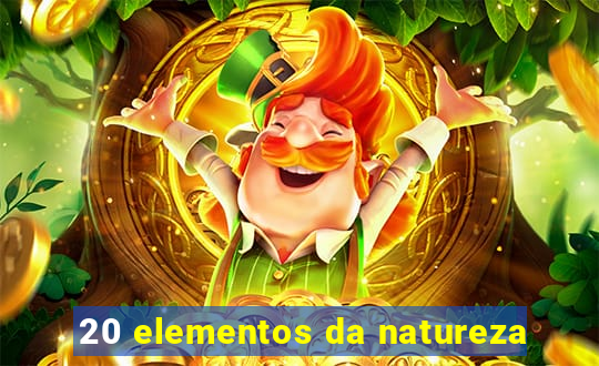 20 elementos da natureza