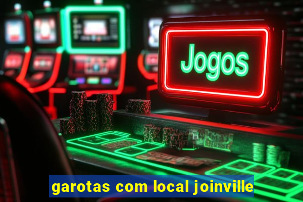 garotas com local joinville