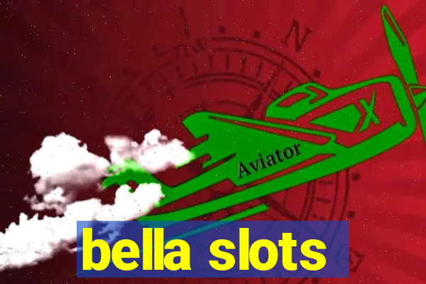 bella slots