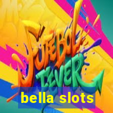 bella slots