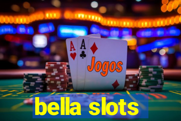 bella slots