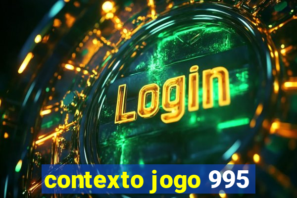 contexto jogo 995