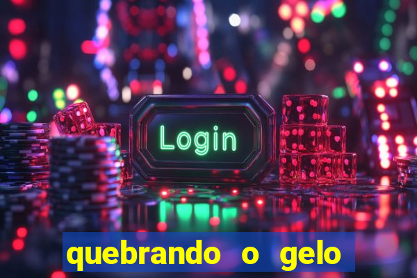 quebrando o gelo ler online