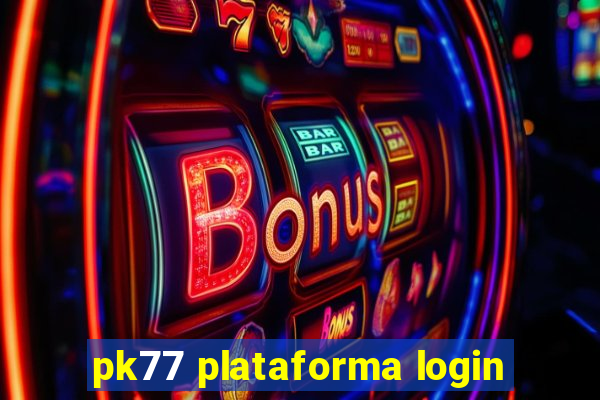 pk77 plataforma login