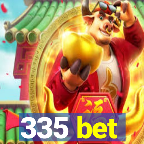 335 bet