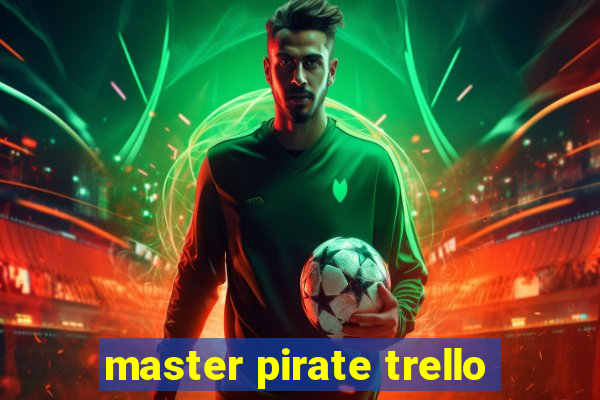 master pirate trello