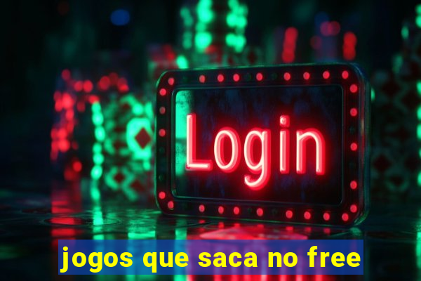 jogos que saca no free