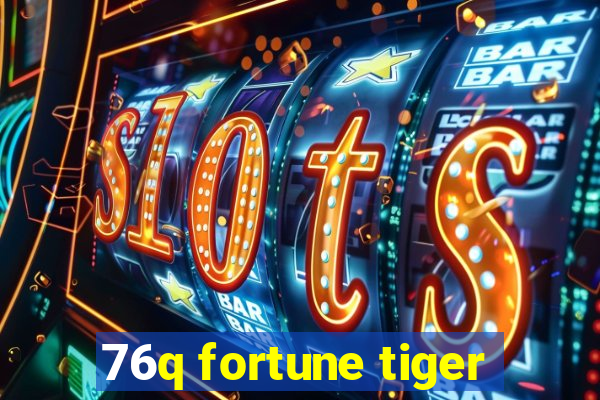 76q fortune tiger