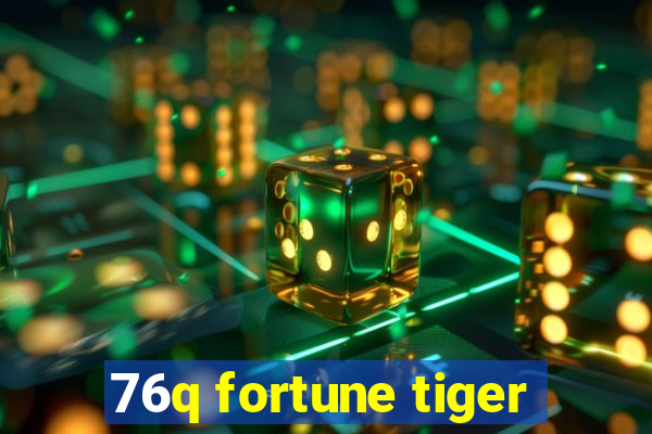 76q fortune tiger