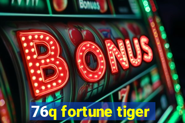 76q fortune tiger