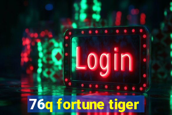 76q fortune tiger