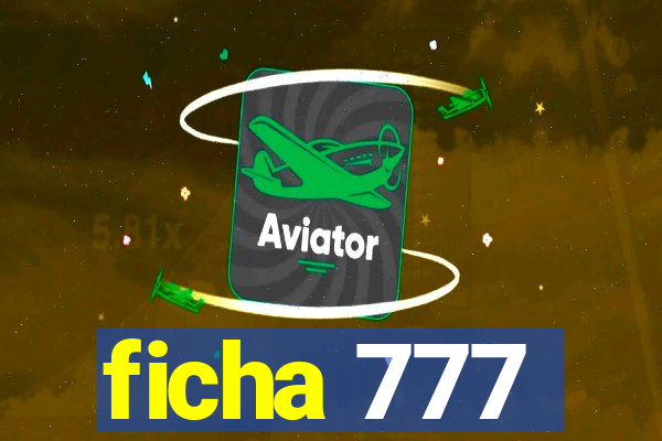 ficha 777