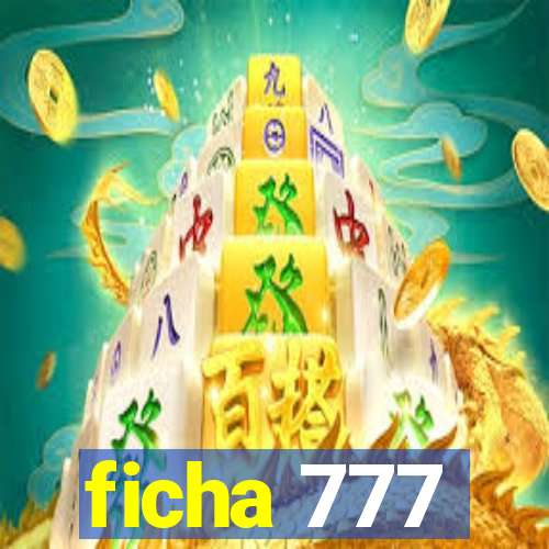 ficha 777