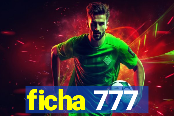 ficha 777