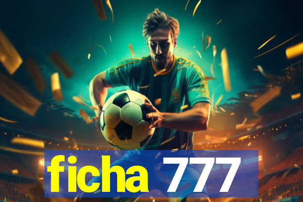 ficha 777