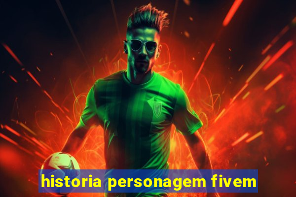 historia personagem fivem