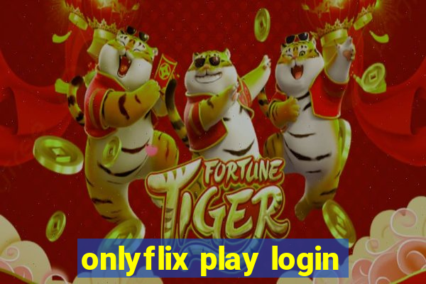 onlyflix play login