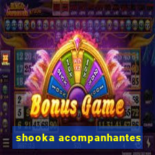 shooka acompanhantes