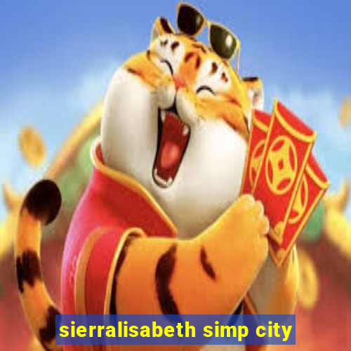 sierralisabeth simp city