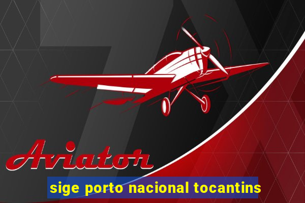 sige porto nacional tocantins