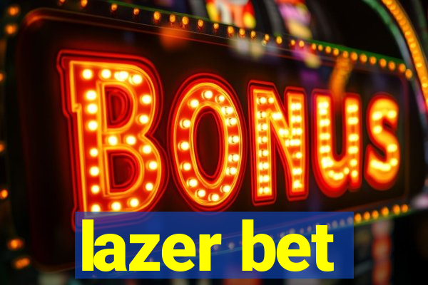 lazer bet