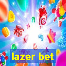 lazer bet