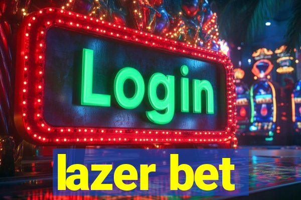 lazer bet