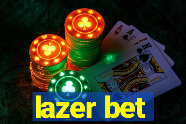 lazer bet