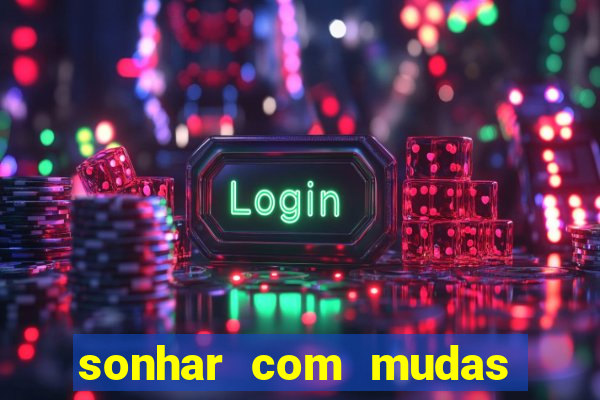 sonhar com mudas de plantas