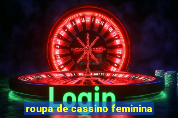 roupa de cassino feminina