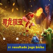 rr resultado jogo bicho