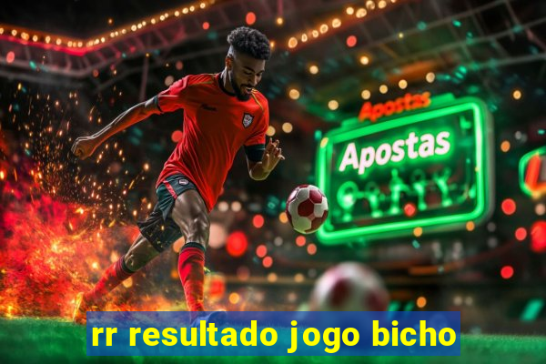 rr resultado jogo bicho