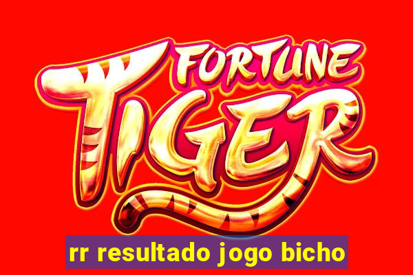 rr resultado jogo bicho