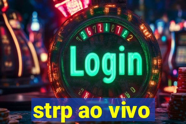 strp ao vivo