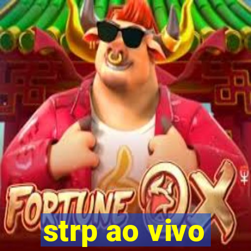 strp ao vivo