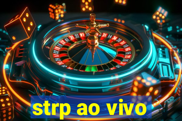 strp ao vivo