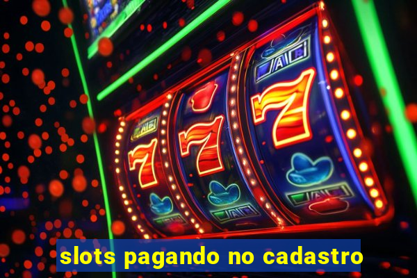 slots pagando no cadastro