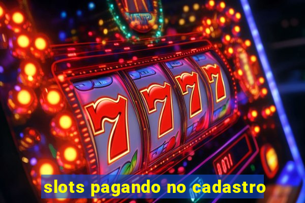 slots pagando no cadastro