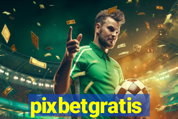 pixbetgratis