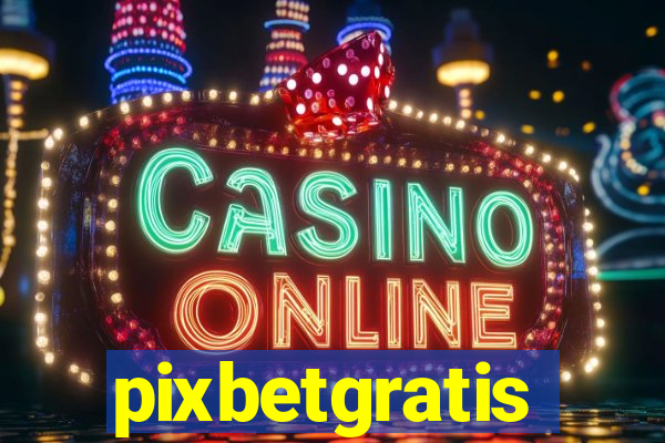 pixbetgratis