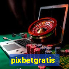 pixbetgratis