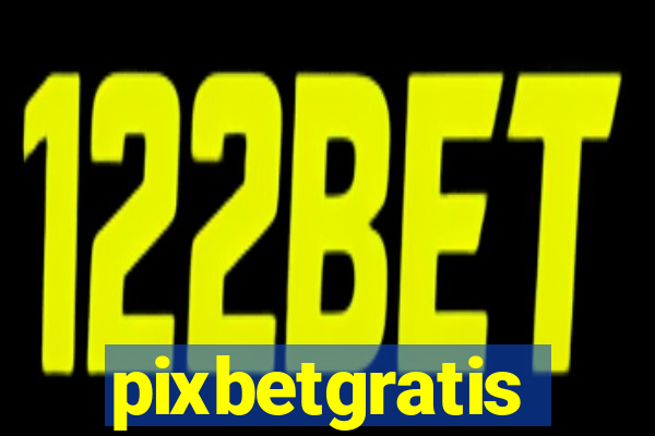 pixbetgratis