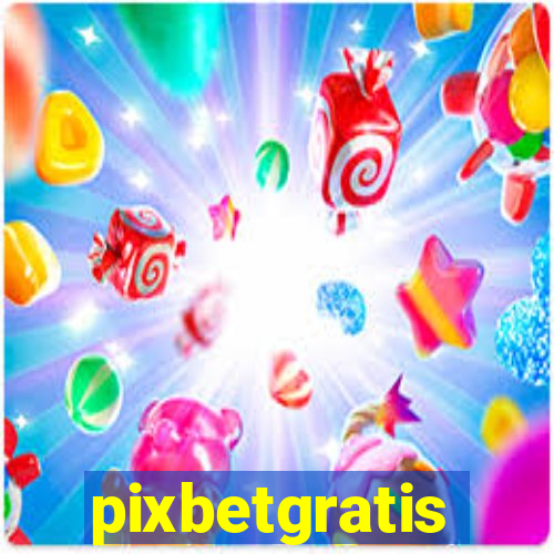 pixbetgratis