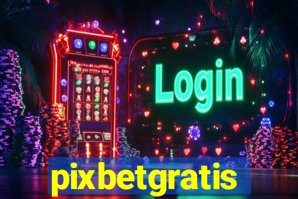 pixbetgratis