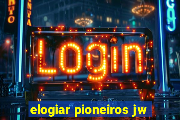 elogiar pioneiros jw