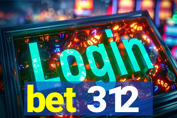 bet 312