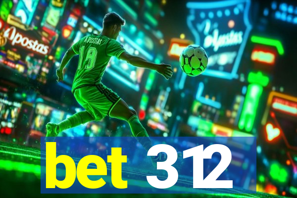 bet 312