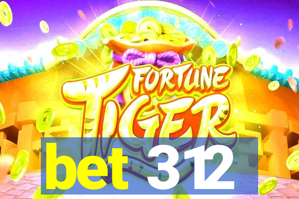 bet 312