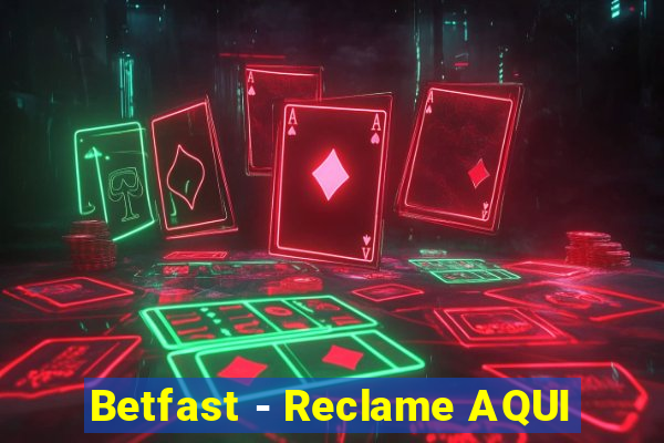 Betfast - Reclame AQUI